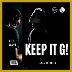 Rod Wave x Uminal - Keep It G! (Azanda Refix)
