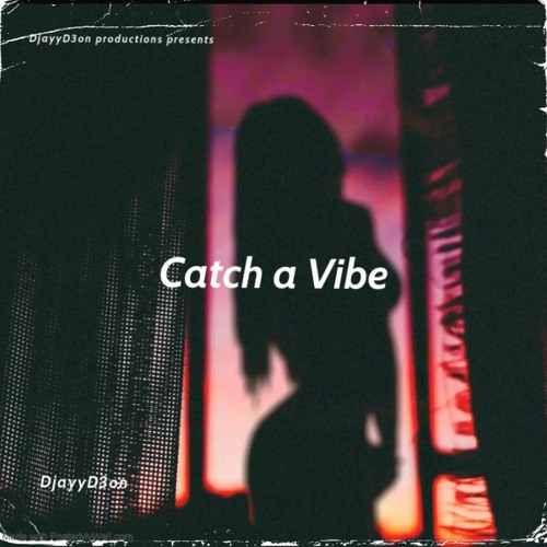 Stream Catch A Vibe (Everyday Sofaygo Remix) by DjayyD3on Listen