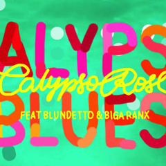 Calypso Rose, Blundetto, Biga Ranx - Calypso Blues (feat. Blundetto & Biga Ranx)