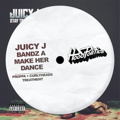 Juicy J - Bandz A Make Her Dance (Proppa X Curlyheads Treatment)