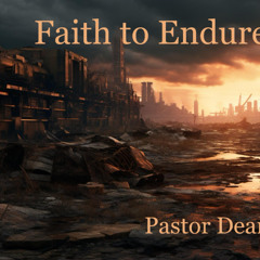 Faith to Endure to the End