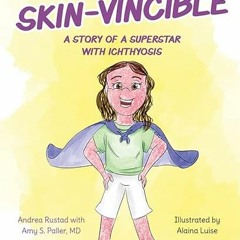 ACCESS [EBOOK EPUB KINDLE PDF] Skin-vincible: A Story of a Superstar with Ichthyosis by  Andrea Rust