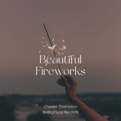 Beautiful Fireworks (feat. Chester Thompson)