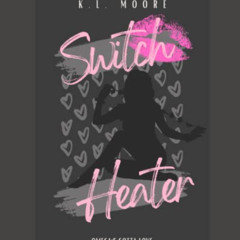 [GET] EBOOK 🖊️ Switch Heater: A Contemporary Polyamorous Omegaverse by  K.L. Moore [