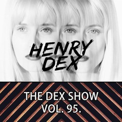 The Dex Show vol.95.