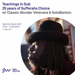 Teachings In Dub: 25 Years Of Sufferahs Choice  w/ Classic Wonder Veterans w/ Solo Banton