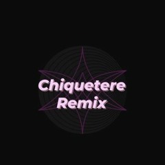 Chiquetere (Remix)