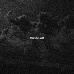 forever, lost.