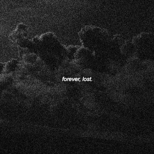 forever, lost.