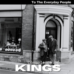 To The Everyday People ~Conscience Of Kings