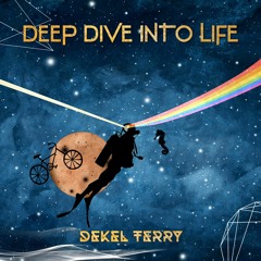Dive Deep Into Life - Dekel Terry