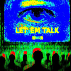Let Em Talk [Hennedy x illlillllil]
