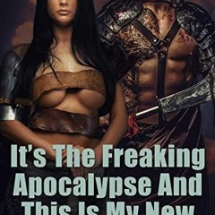 GET EPUB 🗸 It's The Freaking Apocalypse And This Is My New Boyfriend by  Olivia T. T