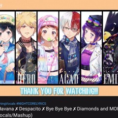 MHA Nightcore Havana x Despacito x Bye Bye Bye x Diamonds and MORE (Switching Vocals/Mashup)