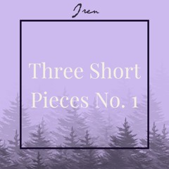Three Short Pieces Nr 1
