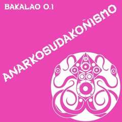 Bakalao 0.1 Punkalas - AnarkosudaKoÑismo