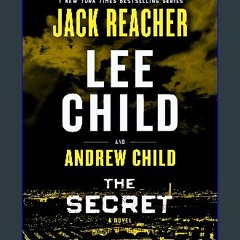 ??pdf^^ 📖 The Secret: A Jack Reacher Novel [Ebook]