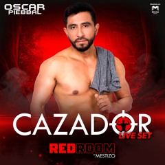 RedRoom By Mestizo/ EDICION CAZADOR  : Oscar Piebbal SET LIVE (Circuit Music)