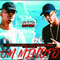 TZ DA CORONEL E MC MANEIRINHO - UM MINUTO (PROD. ARIEL DONATO) 2021