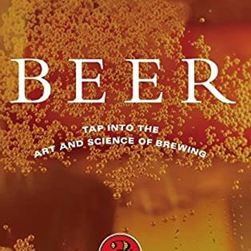 Stream ✔️ [PDF] Download Beer: Tap into the Art and Science of Brewing by  Charles Bamforth by Huiyodermarisolkbp | Listen online for free on  SoundCloud