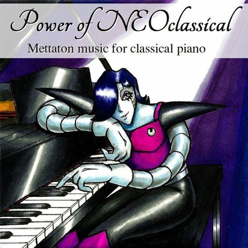 Stream Power of NEOclassical: Mettaton Music for Classical Piano by  Virucide | Listen online for free on SoundCloud
