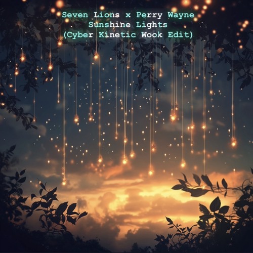 Seven Lions x Perry Wayne - Sunshine Lights (Cyber Kinetic Wook Edit)