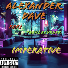 Alexander Dave-Imperative (Ft. RARI & THEKLEAVEHER)