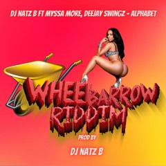 DJ NATZ B Ft Myssa More Ft DJ Swingz - Alphabet  (Wheelbarrow Riddim)