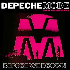 Depeche Mode - Before We Drown (Drew Von Sheim RMX)