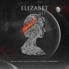 Elizabet (ft. İslam Şirvani, Eldəniz Məmmədov)