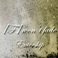 【Arcaea落選供養】[F] Won't Fade / Enterskip