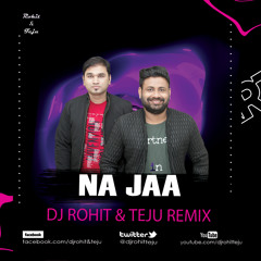 Na Jaa - Sooryavanshi - Dj Rohit Rao & Teju Remix
