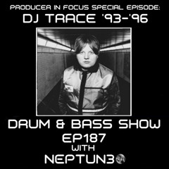 Drum & Bass Show Ep187- Producer In Focus : DJ Trace '93 - '96