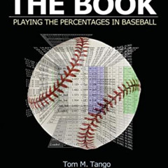 [FREE] PDF 📗 The Book: Playing The Percentages In Baseball by  Tom Tango,Mitchel Lic