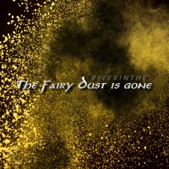 The Fairy Dust is gone