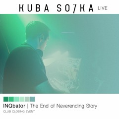 Kuba Sojka Live- INQbator | The End Of Neverending Story