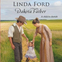READ EBOOK 💛 Dakota Father (Steeple Hill Love Inspired Historical) by  Linda Ford EP