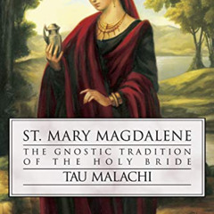 [VIEW] KINDLE ✉️ St. Mary Magdalene: The Gnostic Tradition of the Holy Bride (Gnostic