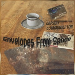 TL PREMIERE : Capsule Communicator - Envelopes From Space