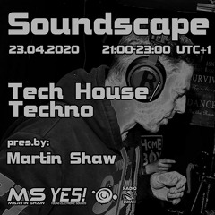 Soundscape 23.04.2020 MS Tech House