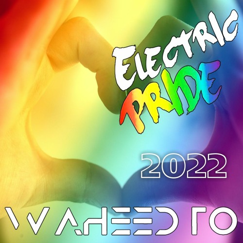 Stream Waheed.TO - Electric Pride 2022 by Waheed.TO | Listen online for ...