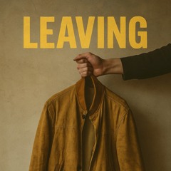 Leaving