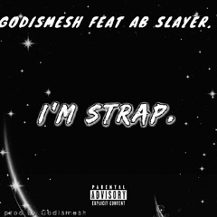 Im Strap.feat Ab Slayer 📼mp3