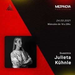 Metanoia pres. - Julieta Kühnle [Exclusive Guestmix]