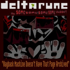 "Wayback Machine Doesn't Have That Page Archived" [Deltarune: The Same Same Same Same Puppet]