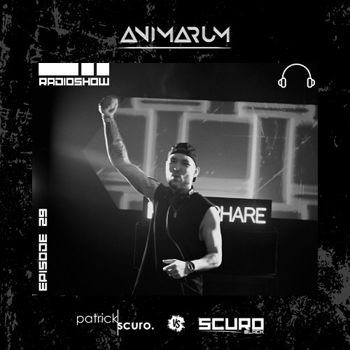 Animarum Radio Show No. 29 - Patrick Scuro vs SCURO BLACK