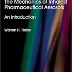GET PDF 💝 The Mechanics of Inhaled Pharmaceutical Aerosols: An Introduction by Warre
