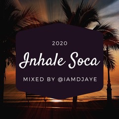 INHALE SOCA 2020 Soca Mixed by@IAMDJAYE