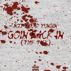 Hothead Yungin' - Goin Back In (Tick Tick)
