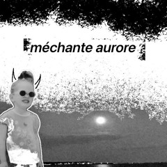 méchante aurore
